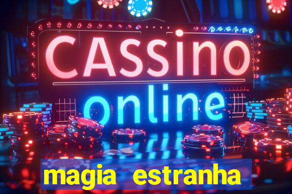 magia estranha filme completo dublado online